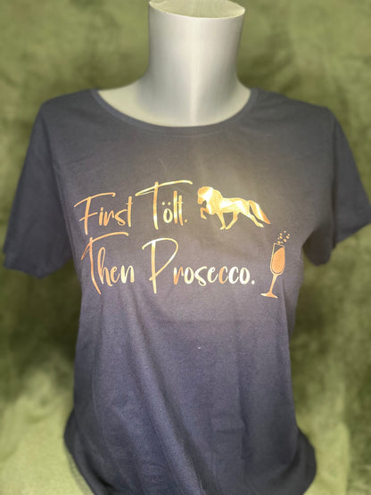 Damen Shirt "First tölt, then Prosecco"