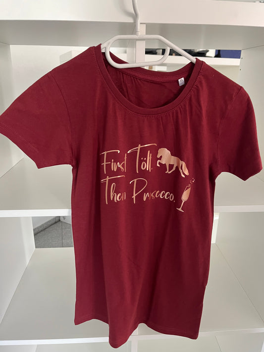 Damen-Shirt "First Tölt. Then Prosecco." Weinrot